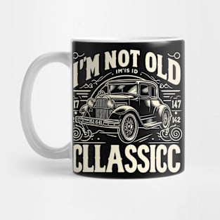 i'm not old i'm classic Mug